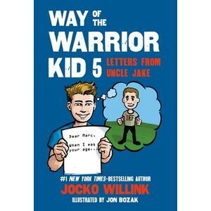 Way of the Warrior Kid 5: Letters from Uncle Jake -- Jocko Willink